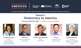 Reimagining American Democracy Episode 1: Democracy in America, featuring Condoleezza Rice, Keisha Lance Bottoms, Jeanne Meserve, Will Hurd, and Eric Liu.  